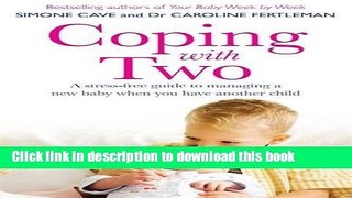 [Popular] Coping with Two: A Stress-Free Guide to Managing a New Baby When You Have Another Child