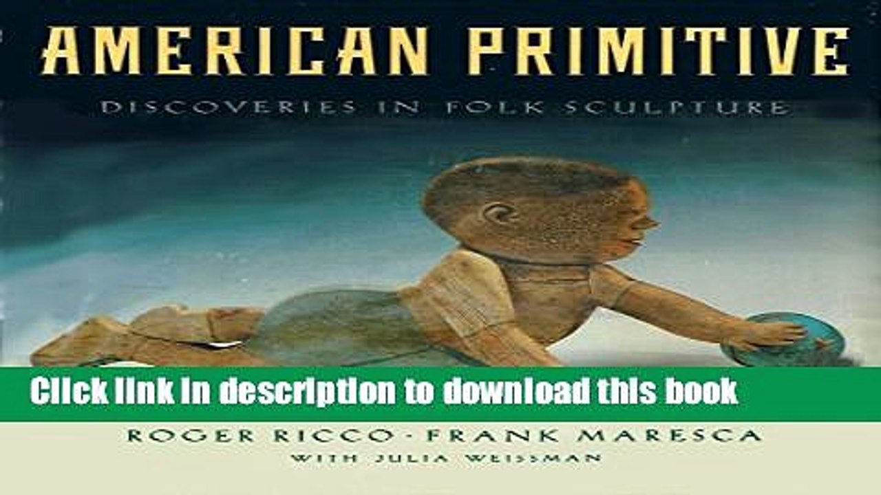 [Download] American Primitive: Discoveries in Folk Sculpture Hardcover Collection