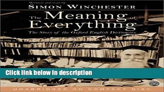 Download The Meaning of Everything: The Story of the Oxford English Dictionary Book Online