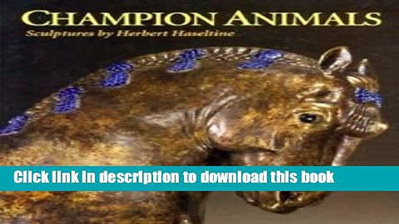 [Download] Champion Animals: Sculptures by Herbert Haseltine (Virginia Museum of Fine Arts)