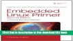 [Download] Embedded Linux Primer: A Practical Real-World Approach (Prentice Hall Open Source