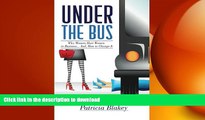 FAVORIT BOOK Under The Bus: Why Women Hurt Women in Business.  And, How to Change It. FREE BOOK