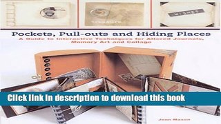 [Download] Pockets, Pull-outs and Hiding Places: A Guide to Interactive Techniques for Altered