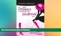 READ THE NEW BOOK These Dreams Are Made for Walking! FREE BOOK ONLINE