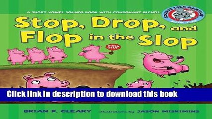 [Download] Stop, Drop, and Flop in the Slop: A Short Vowel Sounds Book with Consonant Blends