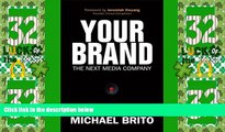 Big Deals  Your Brand, The Next Media Company: How a Social Business Strategy Enables Better