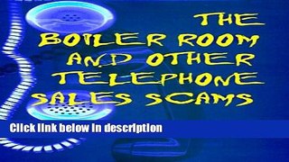 [PDF] The Boiler Room and Other Telephone Sales Scams [Full Ebook]