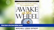 READ FREE FULL  Awake at the Wheel: Getting Your Great Ideas Rolling (in an Uphill World)