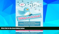 Must Have  Tweep-E-Licious! 158 Twitter Tips   Strategies for Writers, Social Entrepreneurs