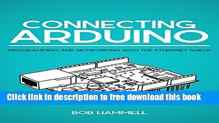 [Download] Connecting Arduino: Programming and Networking with the Ethernet Shield Hardcover Online