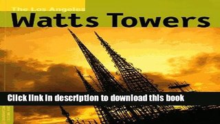 [Download] The Los Angeles Watts Towers (Conservation   Cultural Heritage) Kindle Online