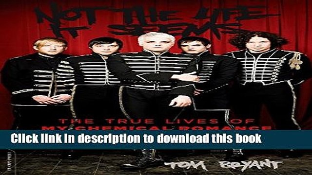 [Download] Not the Life It Seems: The True Lives of My Chemical Romance Hardcover Free