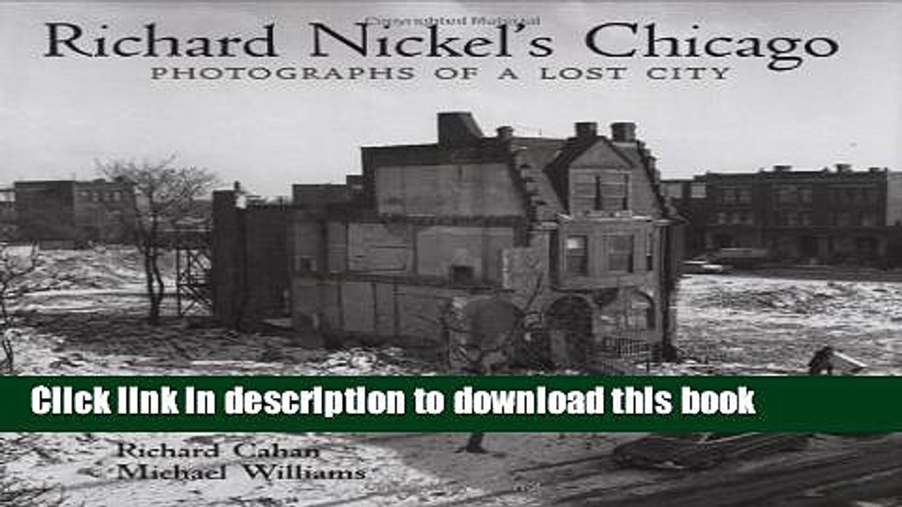 [PDF] Richard Nickel s Chicago: Photographs of a Lost City Full Online