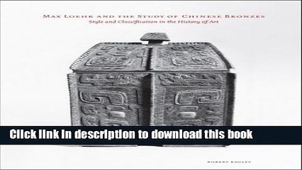 Discover Max Loehr's Impact on Chinese Bronze Art 🏺 – Style & Classification Insights