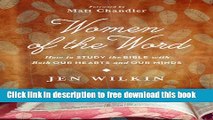 [Popular] Books Women of the Word: How to Study the Bible with Both Our Hearts and Our Minds Full