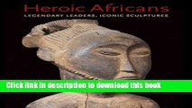 [Download] Heroic Africans: Legendary Leaders, Iconic Sculptures (Metropolitan Museum of Art)