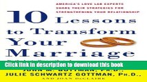 [Popular] Books Ten Lessons to Transform Your Marriage: America s Love Lab Experts Share Their