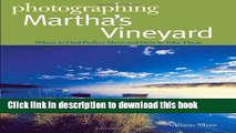 [PDF] Photographing Martha s Vineyard: Where to Find Perfect Shots and How to Take Them (The