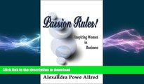 READ THE NEW BOOK Passion Rules!: Inspiring Women in Business (PSI Successful Business Library)