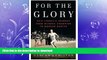 READ book  For the Glory: Eric Liddell s Journey from Olympic Champion to Modern Martyr READ