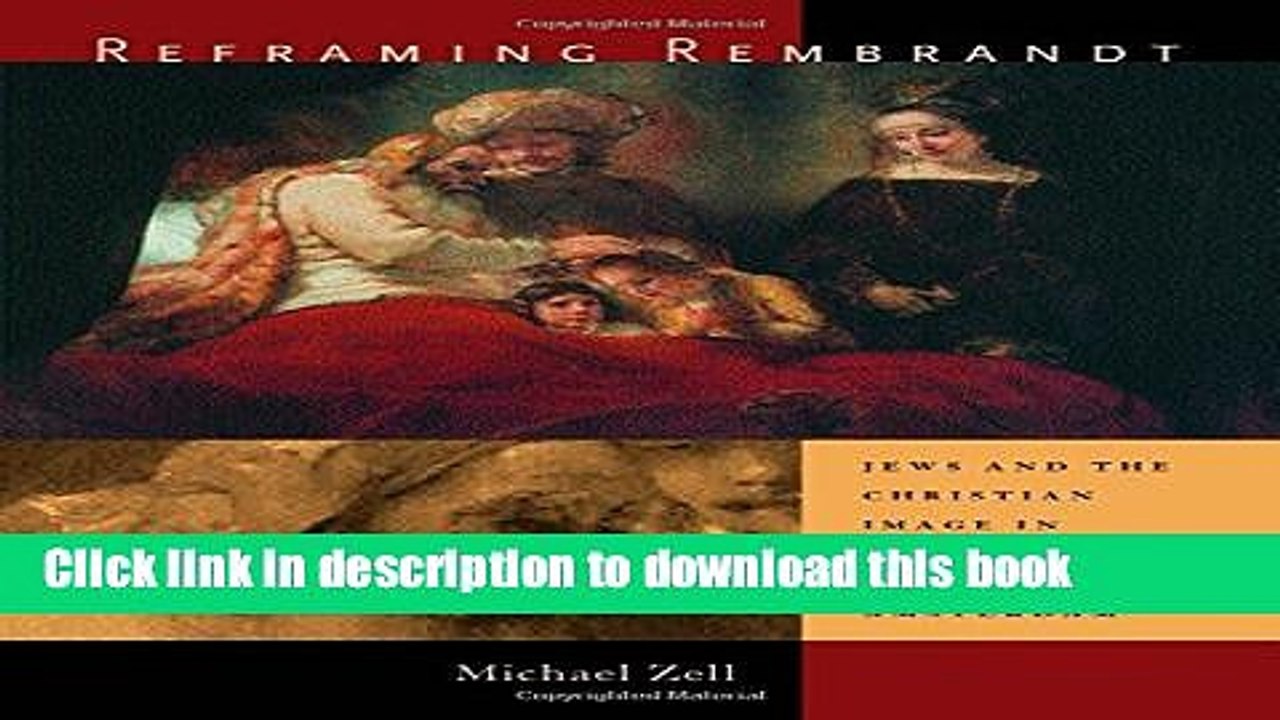 [Download] Reframing Rembrandt: Jews and the Christian Image in Seventeenth-Century Amsterdam