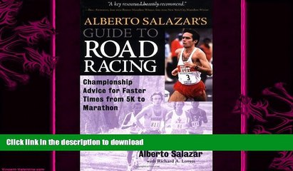 FREE PDF  Alberto Salazar s Guide to Road Racing : Championship Advice for Faster Times from 5K to