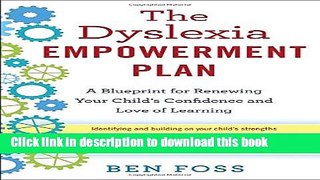 [Popular] Books The Dyslexia Empowerment Plan: A Blueprint for Renewing Your Child s Confidence