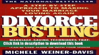 [Popular] Books Divorce Busting: A Step-by-Step Approach to Making Your Marriage Loving Again Full