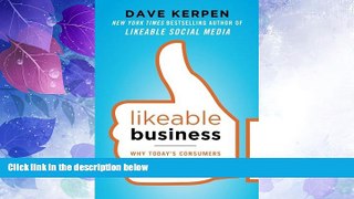 Big Deals  Likeable Business: Why Today s Consumers Demand More and How Leaders Can Deliver  Best