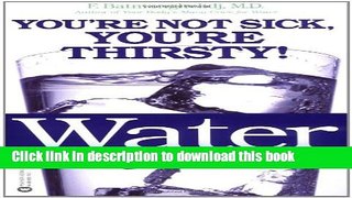 [Popular] Books Water: For Health, for Healing, for Life: You re Not Sick, You re Thirsty! Free