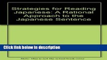 Download Strategies for Reading Japanese: A Rational Approach to the Japanese Sentence Book Online