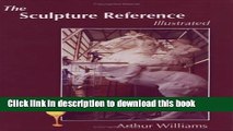 [Download] The Sculpture Reference: Contemporary Techniques, Terms, Tools, Materials And Sculpture