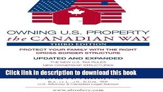 [PDF Kindle] Owning U.S. Property the Canadian Way, Third Edition Free Download