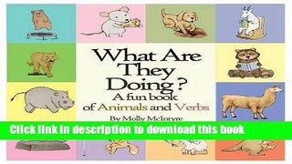 [Download] What Are They Doing?: A fun early learning book that combines animals with verbs..