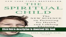 [Popular] Books The Spiritual Child: The New Science on Parenting for Health and Lifelong Thriving