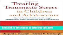 [Popular] Books Treating Traumatic Stress in Children and Adolescents: How to Foster Resilience