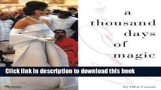 [Popular] A Thousand Days of Magic: Dressing Jacqueline Kennedy for the White House Kindle Free