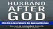 [Popular] Books Husband After God: Drawing Closer To God And Your Wife Full Online