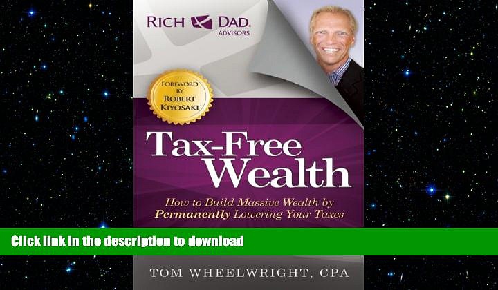 READ THE NEW BOOK Tax-Free Wealth: How to Build Massive Wealth by Permanently Lowering Your Taxes