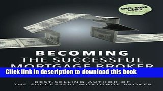[PDF Kindle] Becoming the Successful Mortgage Broker Free Books