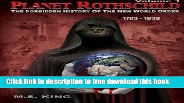 [Popular] Books Planet Rothschild: The Forbidden History of the New World Order (1763-1939)