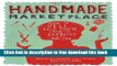 [Download] The Handmade Marketplace: How to Sell Your Crafts Locally, Globally, and On-Line
