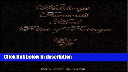 Ebook Weddings, Funerals and Rites of Passage: Sample Ceremonies For Celebrants, Officiants and