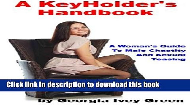 [Popular] Books A KeyHolder s Handbook: A Woman s Guide To Male Chastity Free Download