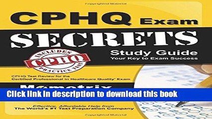 [Popular] Books CPHQ Exam Secrets Study Guide: CPHQ Test Review for the Certified Professional in