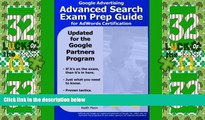 Big Deals  Google Advertising Advanced Search Exam Prep Guide for AdWords Certification