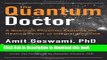 [Popular] Books Quantum Doctor, The: A Quantum Physicist Explains the Healing Power of Integral