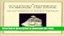 [Download] A Sculptor s Testimony in Bronze and Stone: Sacred Sculpture of Avard T. Fairbanks