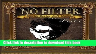 [Download] No Filter....Stories Better Left Untold Part 1 Kindle Online