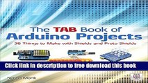 [Download] The TAB Book of Arduino Projects: 36 Things to Make with Shields and Proto Shields